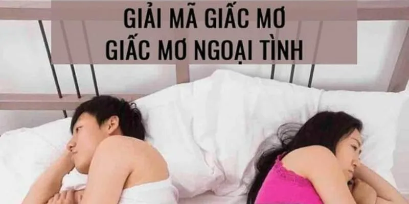 Khám phá ý nghĩa giấc mơ chồng ngoại tình