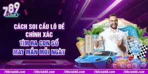 Cách soi cầu lô đề chính xác: Tìm ra con số may mắn mỗi ngày